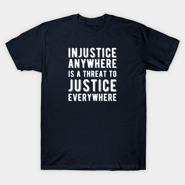 Injustice Anywhere is a Threat to Justice | MLK | Black Power T-Shirt by UrbanLifeApparel